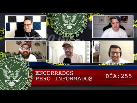 ENCERRADOS PERO INFORMADOS DÍA: 255 - EL PULSO DE LA REPÚBLICA