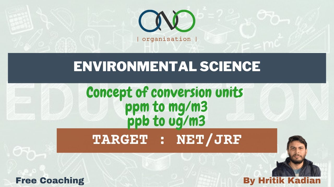 ENVIRONMENTAL SCIENCE | Concept lecture | Conversion of ppm to mg/m3 and ppb to ug/m3 | By Hritik