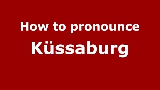 How to pronounce Küssaburg