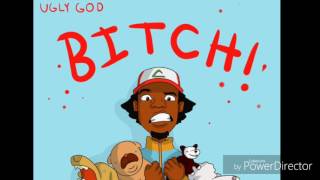 Ugly God- Bitch!