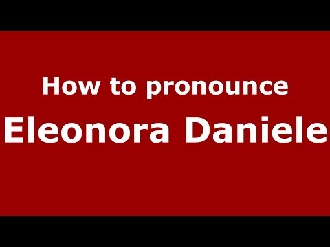 How to pronounce Eleonora Daniele (Italian/Italy) - PronounceNames.com