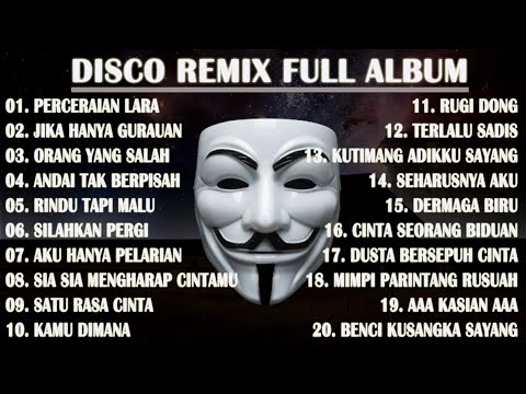 DISCO REMIX FULL ALBUM (Tanpa Iklan)  - PERCERAIAN LARA X JIKA HANYA GURAUAN X ORANG YANG SALAH