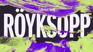 Röyksopp - I Had This Thing (The Presets Remix)