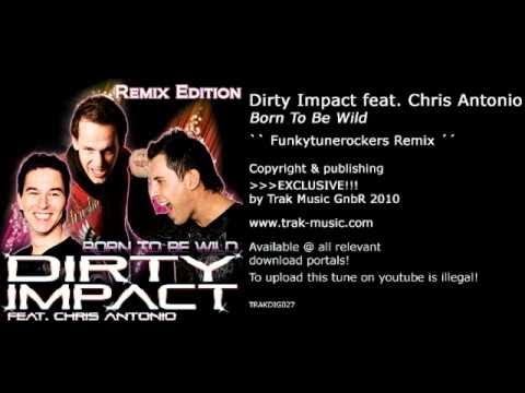 Dirty Impact feat. Chris Antonio - Born To Be Wild (Funkytunerockers Remix)