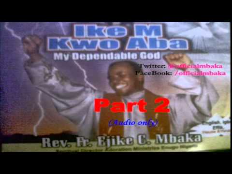 Ike M Kwo Aba (My Dependable God) Part 2 - Official Father Mbaka