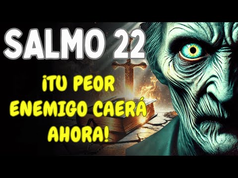 SALMO 22 – ¡ROMPE MALDICIONES, ENVIDIA Y PALABRAS MALDITAS AHORA!