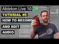 How to Record and Edit Audio in Ableton Live 10 | Beginner Tutorial #5