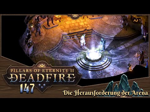 PILLARS OF ETERNITY 2 [147] ⚔️ Die Herausforderung der Arena  -  Lets Play [GER/DEU]