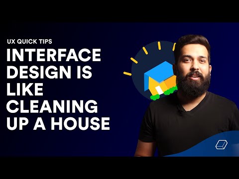 Interface Design is like Cleaning up a House | UX Design Tips