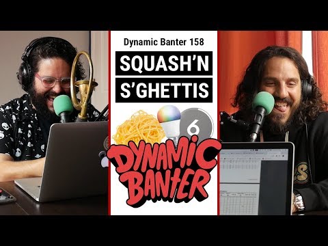 Dynamic Banter 158: Squash'n S'Ghettis