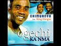 Chimuanya Ayakata - Ogechi Ka Nma Part1