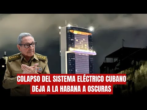COLAPSO DEL SISTEMA ELÉCTRICO CUBANO DEJA A LA HABANA A OSCURAS Y PROVOCA APAGONES MASIVOS