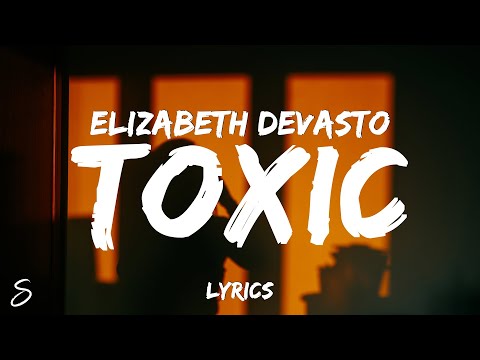 Elizabeth DeVasto - TOXIC (Lyrics)