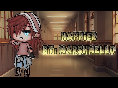 Happier by: Marshmello //glmv//