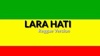 Download lagu LARA HATI Reggae Version full lirik... mp3