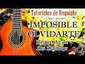 IMPOSIBLE OLVIDARTE Requinto de Los Dandys - Cómo tocar el requinto de imposible olvidarte