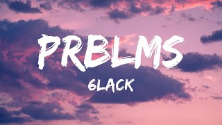 6LACK - PRBLMS (Lyrics)