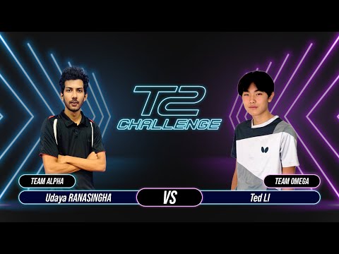 T2 Challenge | Season 2 | Match 16 : [Alpha] Udaya RANASINGHA vs Ted LI [Omega]