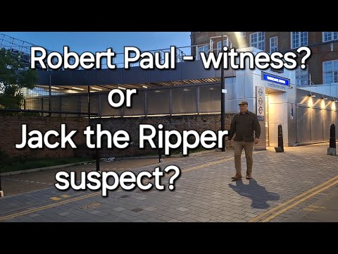 Robert Paul - from witness to Jack the Ripper suspect
