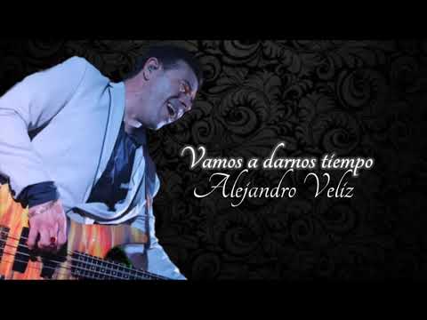 Alejandro Veliz - Vamos a darnos un tiempo - Video Lyric