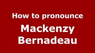 How to pronounce Mackenzy Bernadeau