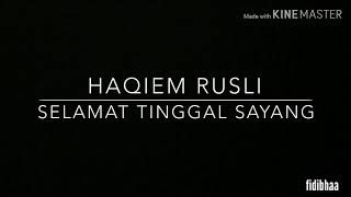 Haqiem Rusli-Selamat Tinggal Sayang Lirik