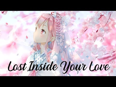 Nightcore - Lost Inside Your Love (requested) (Lyrics)