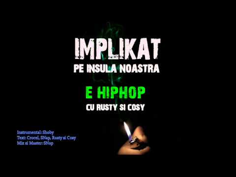 Implikat - E hip-hop (cu Rusty si Cosy) - (album "Pe insula noastra")