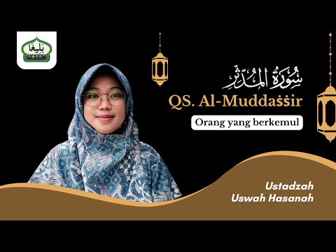 SURAH AL-MUDDATSTSIR | USTADZAH USWAH HASANAH, Lc. | Edisi Praktek 5L Metode Baligho