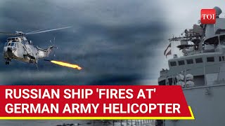 Russian Ship 'Opens Fire' At German Helicopter; 'Spooked' Berlin Confirms Baltic Sea 'Shocker'