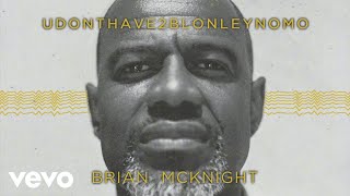 Brian McKnight - UDONTHAV2BLONELYNOMO [Visualizer]