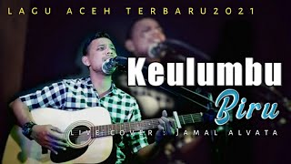 Download lagu LAGU ACEH TERBARU KEULUMBU BIRU - MAIMUN LIVE COVER BY JAMAL ALVATA mp3