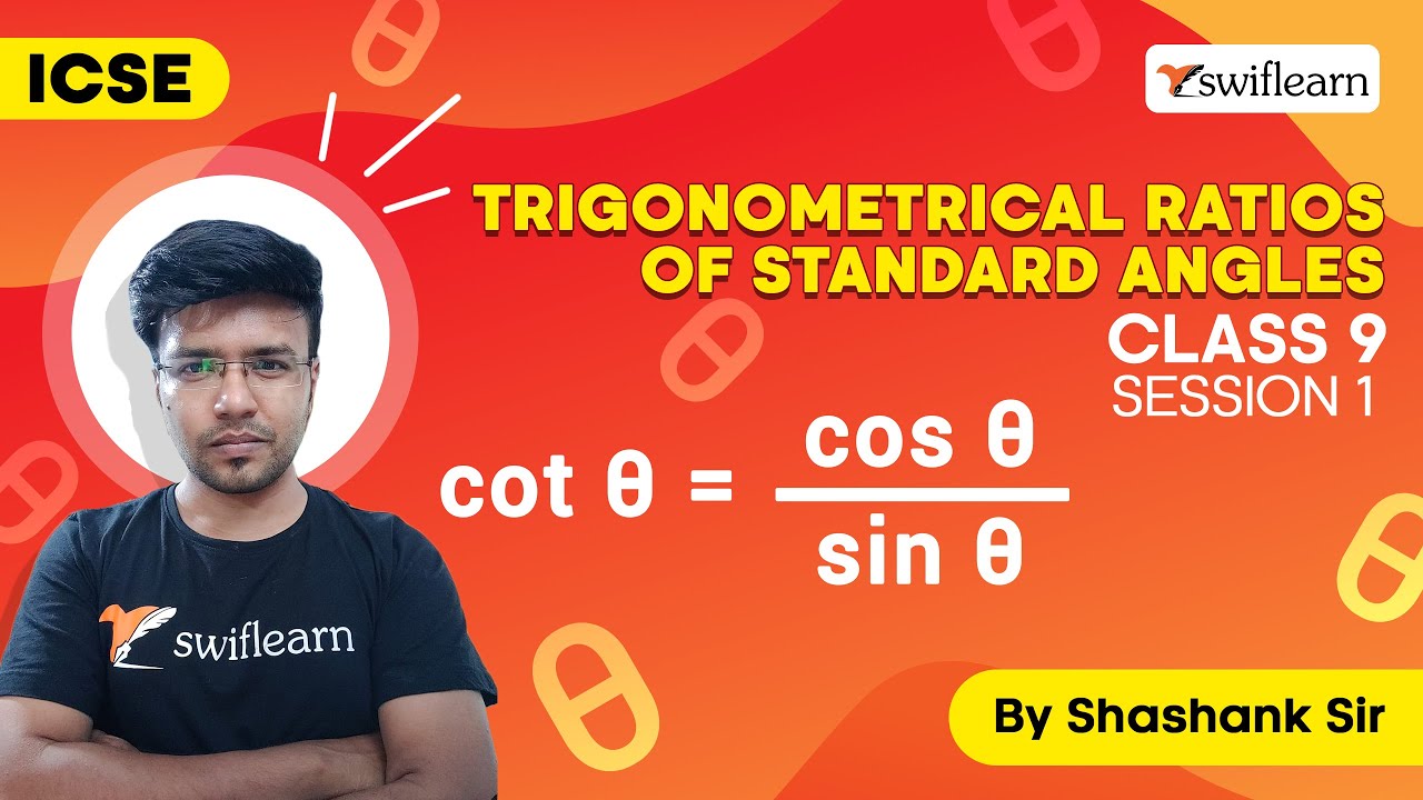 Trigonometrical Ratios of Standard Angles | ICSE Class 9 Maths | Session 1 - Swiflearn