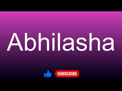 How to correctly pronounce - Abhilasha