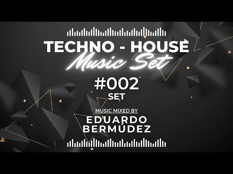 TECHNO - HOUSE MUSIC SET #002