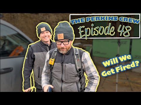 The Perkins Crew // Episode 48 - Will They Fire Us?