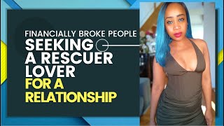 Broke and Financially Broke People seeking a recuer LOVER or Relationship