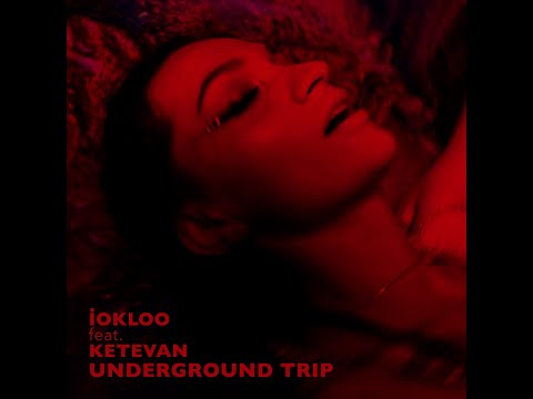 iokloo feat. Ketevan - Underground Trip