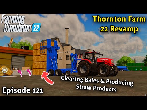 FS22 Timelapse Thornton Farm Ep 121 CLEARING BALES/MAKING PRODUCTS FROM THE STRAW/HARVESTING CANOLA