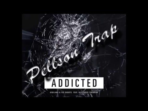 Vigiland & Ted Nights - Addicted (Pellson Trap Remix)