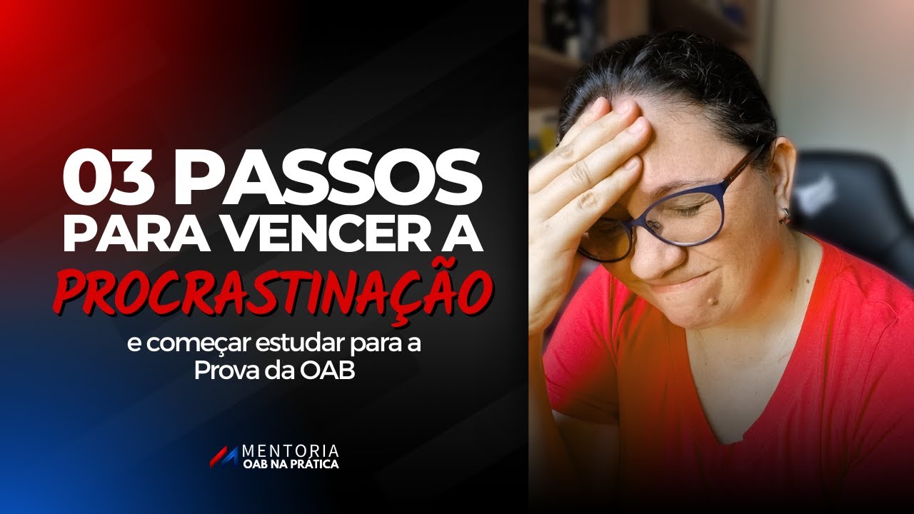 03 passos para vencer a procrastinação e começar estudar para Prova da OAB