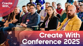 Create With 2025: Conference Recap