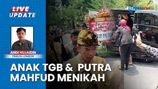 Momen Akad Nikah Putri TGB Zainul Majdi dan Putra Mahfud MD, Mahar Senilai 1.711 USD-20 Gram Emas