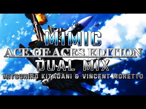 Mimic: Ace of Aces Edition (Ace Combat 7: Skies Unknown) - Dual Mix (Mitsuhiro Kitadani & @HaarasNC)