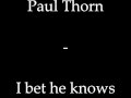 I Bet He Knows - Paul Thorn