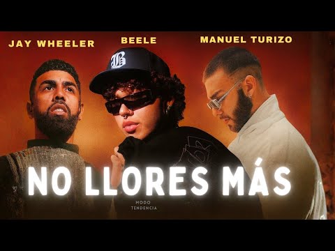 Beéle, Manuel Turizo, Jay Wheeler - No Llores Más (Video Lyrics)