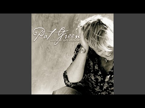 All the Good Things Fade Away - Pat Green