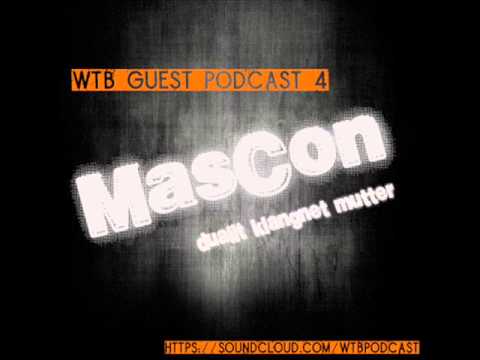 WTB Podcast #4 By MasCon