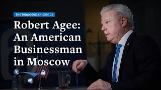 Robert Agee: An American Businessman in Moscow