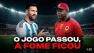 Angola jogou contra a Argentina, mas o povo continua a passar fome